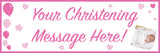 Pink and white christening banner with photo of baby girl.